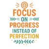 Focus on Progress Not Perfection, Motivational 
