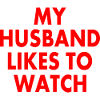 Mon mari aime regarder