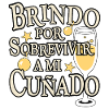 I toast to surviving my brother-in-law