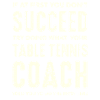 Table Tennis Coach Saying
