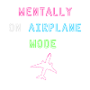 Mentally on Airplane Mode