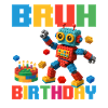 Bruh It’s My Birthday Funny Brick Builder