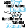 Topf sucht Deckel – Pfannen Spruch