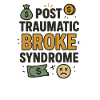 Post Traumatic Broke Syndrome, Funny Saying 