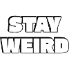 Stay Weird Bold Typography