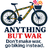 Anything But War - Go Biking Instead