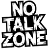 No Talk Zone lettering