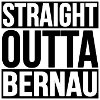 STRAIGHT OUTTA BERNAU