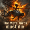The metal birds must die