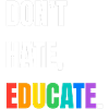 Dont Hate Educate Regenbogen Schrift