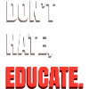 Don't Hate Educate