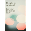 You only exist once – luckily!