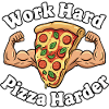 Work Hard Pizza Harder