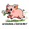 Le Cochon c'est la vie!