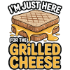 Grilled Cheese Lover - I'm Just Here
