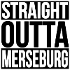 STRAIGHT OUTTA MERSEBURG