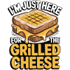 Grilled Cheese Lover - I'm Just Here