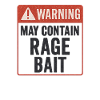 Rage Bait Warning, Funny Saying 