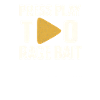 Press Play Rage Bait, Funny Saying 