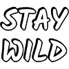 Stay Wild Bold White on Black
