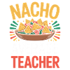 Nacho Average Teacher Mexico Food Teacher