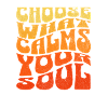 Choose what calms you down