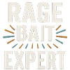 Rage Bait Expert, Funny Saying 