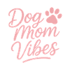 Dog Mom Vibes