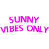 Sunny Vibes Only