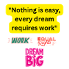 Dream big, work hard