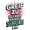 Grab it – while I'm still single