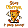 Stay Cheesy & Keep Going