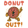 Donut Quit!