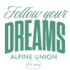 Follow Your Dreams Alpine Union