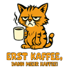 Erst Kaffee Dann Mehr Kaffee Katze