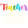 Teacher Everyday Superhero Design