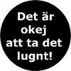 Det är okej att ta det lugnt!(Svart cirkel) 