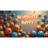 Always stay cheerful
