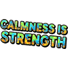 Calmness is Strength Tie-Dye