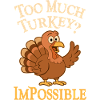 Too much Turkey THANKSGIVING