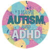 I Have Autism And ADHD