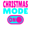 Christmas Mode ON - funny Christmas sayings