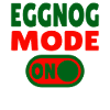 Eggnog Mode ON - funny Christmas sayings