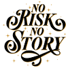 No Risk. No Story.