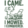 I Came I Mowed I Conquered