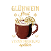 Weihnachten Lustig Sarkasmus Glühwein first 