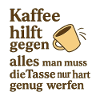 Coffee helps against everything – joke