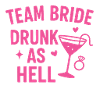 Team Bride – Drunk as Hell