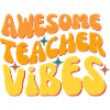 Awesome Teacher Vibes
