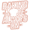 Baking mode always on